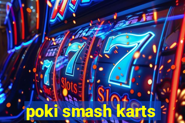 poki smash karts